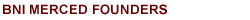 BNI California Central Valley Merced Founders Chapter