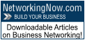 NetworkingNow.com has almost 100 downloadable PDF articles & training modules,  							MP3 audio files, AND digitial books as part of its downloadable library!