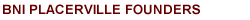 BNI California Central Valley Placerville Founders Chapter