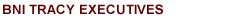 BNI California Central Valley Tracy Executives Chapter