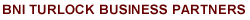 BNI California Central Valley Turlock Business Partners Chapter