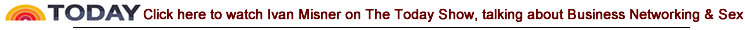 Click here to watch Ivan Misner on The Today Show, talking about Business Networking & Sex 